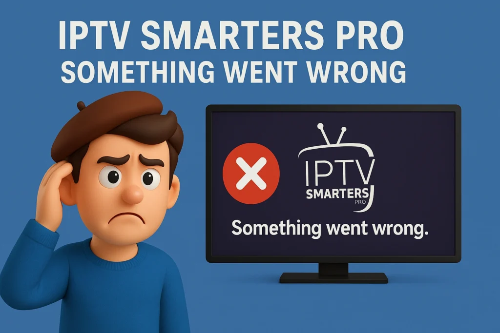 IPTV Smarters Pro Something Went Wrong