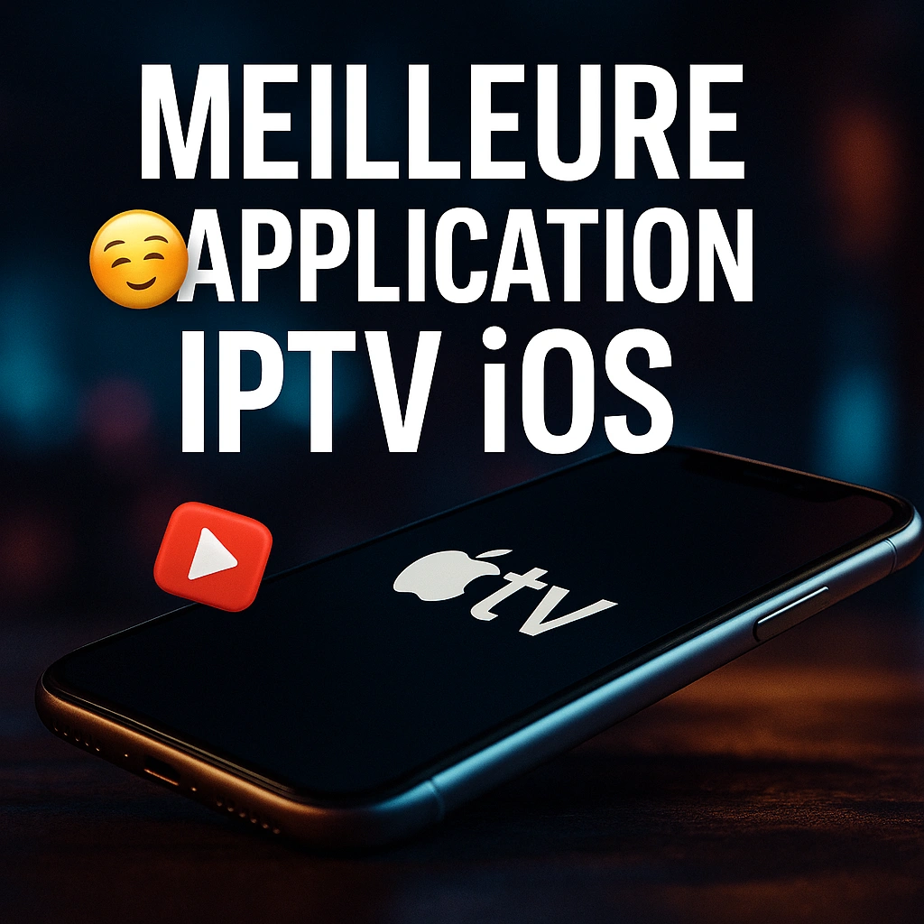 Meilleure application IPTV iOS